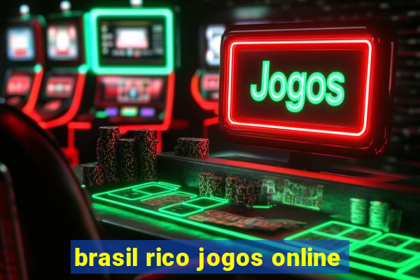 brasil rico jogos online